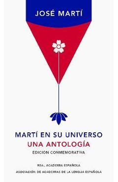 Coperta cărții 'Martí En Su Universo: Una Antología / Martí in His Universe - José Martí'
