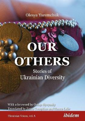 Our Others: Stories of Ukrainian Diversity - Olesya Yaremchuk