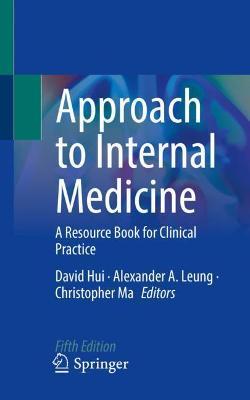 Approach to Internal Medicine: A Resource Book for Clinical Practice - David Hui