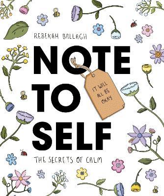 Note to Self: The Secrets of Calm - Rebekah Ballagh