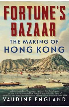 Coperta cărții 'Fortune's Bazaar: The Making of Hong Kong - Vaudine England'