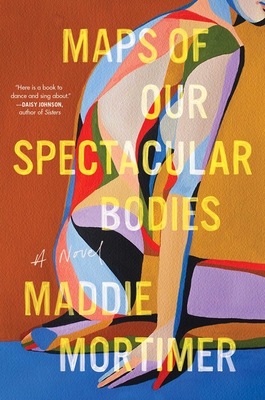 Maps of Our Spectacular Bodies - Maddie Mortimer