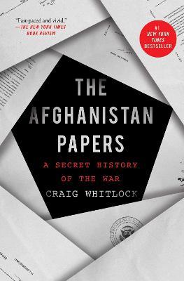 The Afghanistan Papers: A Secret History of the War - Craig Whitlock