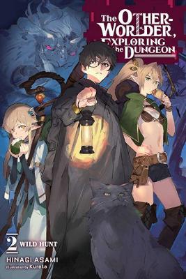The Otherworlder, Exploring the Dungeon, Vol. 2 (Light Novel): Wild Hunt - Asami Hinagi