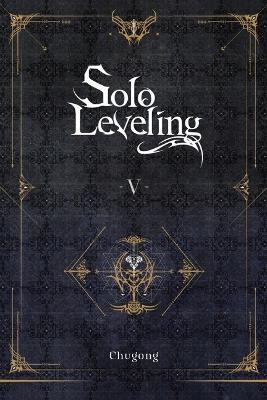 Solo Leveling, Vol. 5 (Novel) - Chugong