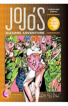 Coperta cărții 'Jojo's Bizarre Adventure: Part 5--Golden Wind, Vol. 6: Volume 6 - Hirohiko Araki'