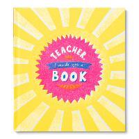 Teacher, I Made You a Book: A Children's Fill-In Gift Book for Teacher Appreciation - Miriam Hathaway