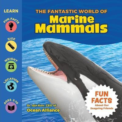 The Fantastic World of Marine Mammals - Iain Kerr