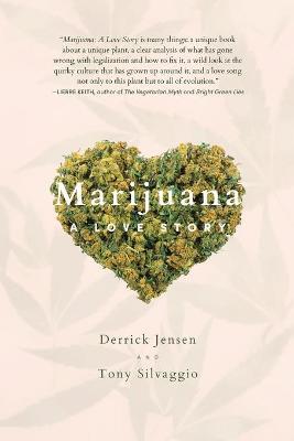 Marijuana: A Love Story - Derrick Jensen