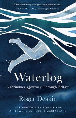Waterlog: A Swimmer's Journey Through Britain - Roger Deakin