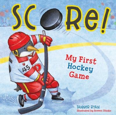 Score! My First Hockey Game - Tanner Ryan