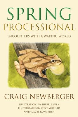 Coperta cărții 'Spring Processional: Encounters with a Waking World - Craig Newberger'