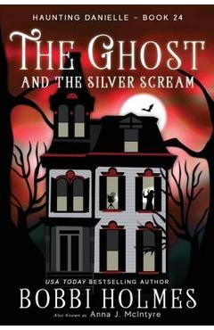 Coperta cărții 'The Ghost and the Silver Scream - Bobbi Holmes'