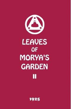 Leaves of Morya's Garden II: Illumination - Agni Yoga Society