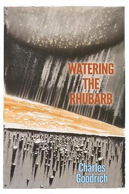 Watering the Rhubarb - Charles Goodrich