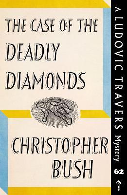 The Case of the Deadly Diamonds: A Ludovic Travers Mystery - Christopher Bush