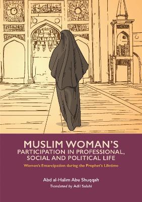 Muslim Woman's Participation in Professional, Social and Political Life - Abd Al-halim Abu Shuqqah
