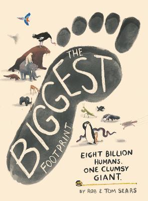 The Biggest Footprint: Eight Billion Humans. One Clumsy Giant. - Rob Sears