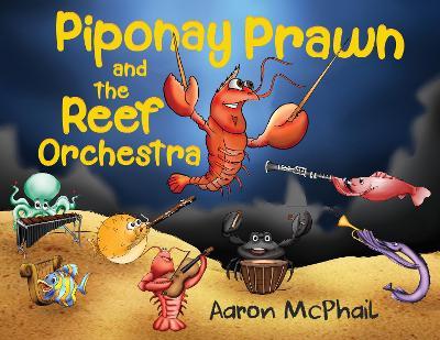 Piponay Prawn and the Reef Orchestra - Aaron Mcphail