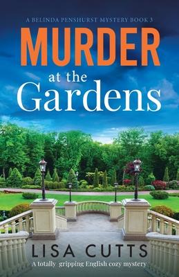 Murder at the Gardens: A totally gripping English cozy mystery - Lisa Cutts