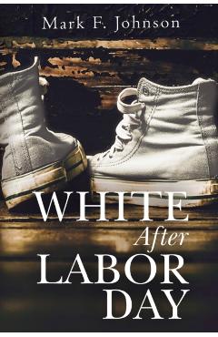 White After Labor Day - Mark F. Johnson