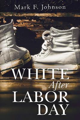 White After Labor Day - Mark F. Johnson