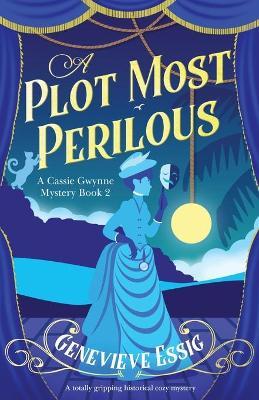 A Plot Most Perilous: A totally gripping historical cozy mystery - Genevieve Essig