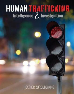 Human Trafficking: Intelligence and Investigation - Heather Zurburg