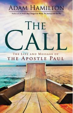 The Call: The Life and Message of the Apostle Paul - Adam Hamilton