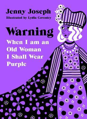 Warning: When I Am an Old Woman I Shall Wear Purple - Jenny Joseph