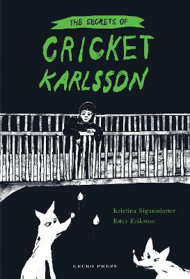 The Secrets of Cricket Karlsson - Kristina Sigunsdotter