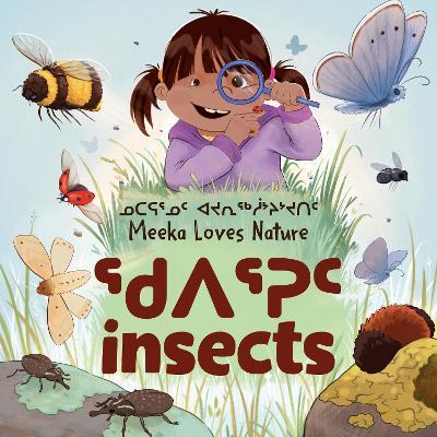 Meeka Loves Nature: Insects: Bilingual Inuktitut and English Edition - Danny Christopher