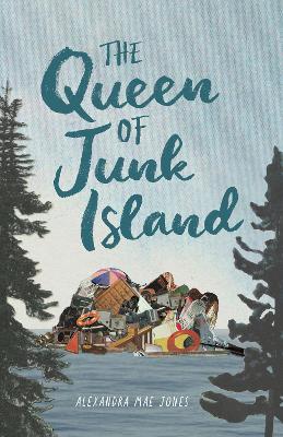 The Queen of Junk Island - Alexandra Mae Jones