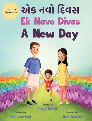 Ek Navo Divas: A New Day - A Gujarati English Bilingual Picture Book For Children To Develop Conversational Language Skills - Anuja Mohla
