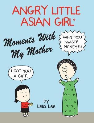 Angry Little Asian Girl Moments With My Mother - Lela Lee