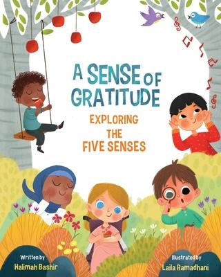 A Sense of Gratitude: Exploring the Five Senses - Halimah Bashir