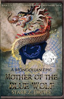 Mother of the Blue Wolf: A Mongolian Epic - Starr Z. Davies