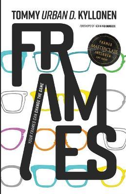 Frames: Your Frames Can Change The Game - Tommy Urban D. Kyllonen