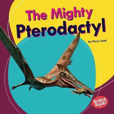 The Mighty Pterodactyl - Percy Leed
