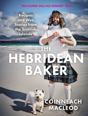 The Hebridean Baker: Recipes and Wee Stories from the Scottish Islands - Coinneach Macleod