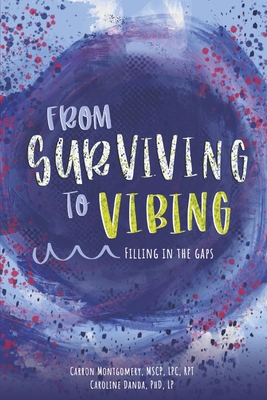 From Surviving to Vibing: Filling in the Gaps: Tips and Tricks for Tweens, Teens, and Young Adults (and Their Parents)Volume 2 - Carron Montgomery Mscp Rpt
