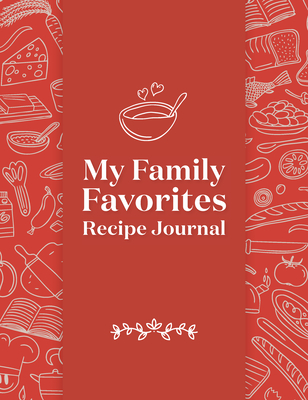 My Family Favorites Recipe Journal: A Blank Keepsake Journal - Rockridge Press