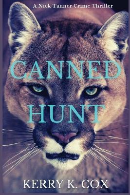 Canned Hunt: A Nick Tanner Crime Thriller - Kerry K. Cox