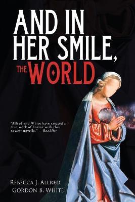 And In Her Smile, the World - Rebecca J. Allred