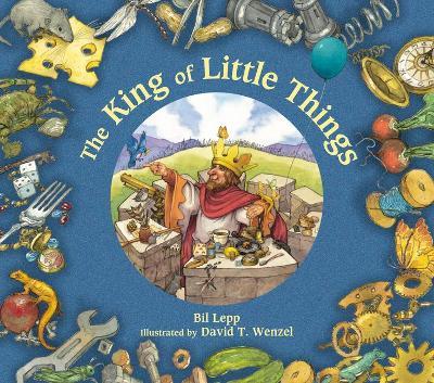 The King of Little Things - Bil Lepp