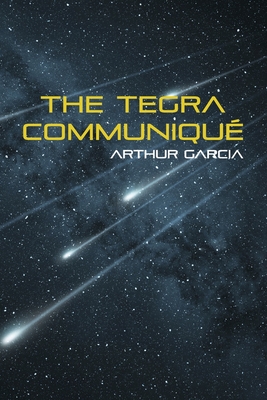 The Tegra Communiqué - Arthur Garcia