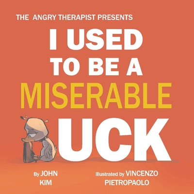 I Used to Be a Miserable Duck - John Kim
