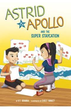 Coperta cărții 'Astrid and Apollo and the Super Staycation - V. T. Bidania'