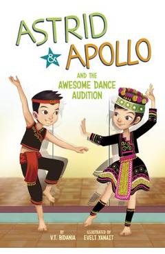 Coperta cărții 'Astrid and Apollo and the Awesome Dance Audition - V. T. Bidania'