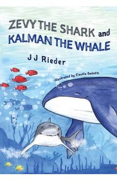 Coperta cărții 'Zevy the Shark and Kalman the Whale - J. J. Rieder'
